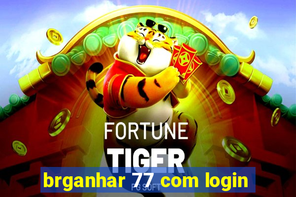 brganhar 77 com login